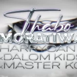 HarryCane, Dalom Kids & Master KG -Thabo Moratiwa