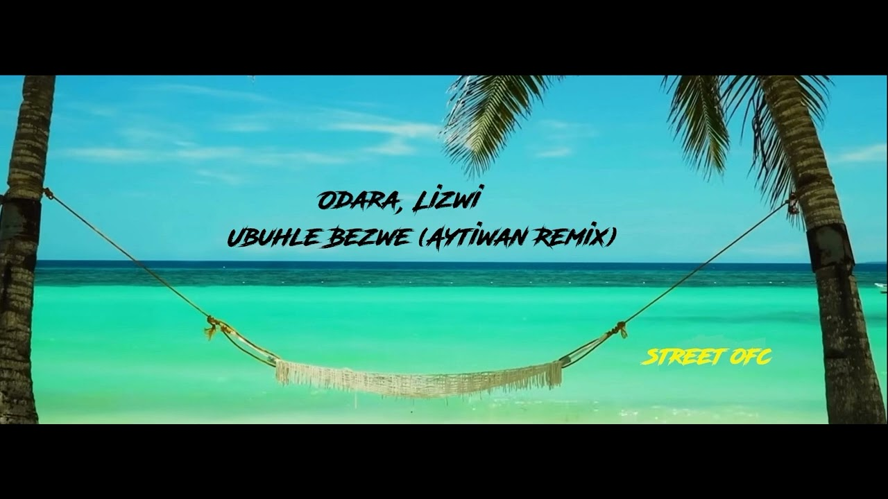 Odara (BE) & Lizwi - Ubuhle Bezwe (Aytiwan Remix)