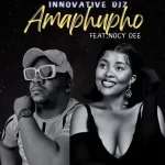 INNOVATIVE DJz – Amapupho ft Nocy Dee