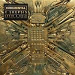 Rudimental x Skepsis – Green & Gold