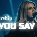 hillsong worship - who you say i am