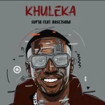 Supta – Khuleka Ft. Basetsana