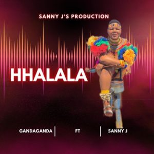 Hhalala ft. Gandaganda - Sanele Jama