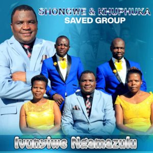 Shongwe & Khuphuka Saved Group – Indlala