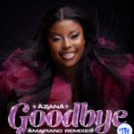 Azana – Goodbye (Bless DeLa Sol Remix) Ft Bless DeLa Sol