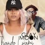 Glay Moon – Thando Lwam Ft. Sino Msolo & Bongo Beats