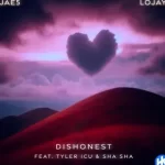 JAE5 x Lojay – Dishonest Ft Tyler ICU & Sha Sha