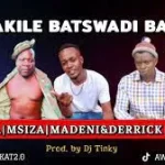 Msiza wa Bad Company x Malesa x Madeni &Derrick Spenza – DIRAKILE (NEW45)