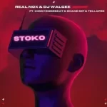 Real Nox – Stoko ft DJ Walgee, kiddyondebeat, Shane907 & Tellapee