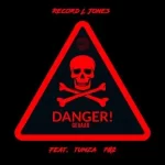 Record L Jones – Danger Gevaar ft. Tumza 702