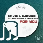 Sir LSG, Buddynice, Skye Wanda, The Bless – For You (Radio Edit)