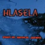 Steazy Jay, Native SA & Zan’Keyz – Hlasela