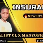 VOCALIST CL – INSURANCE (NEW HIT) ft. MANYOPHA SA