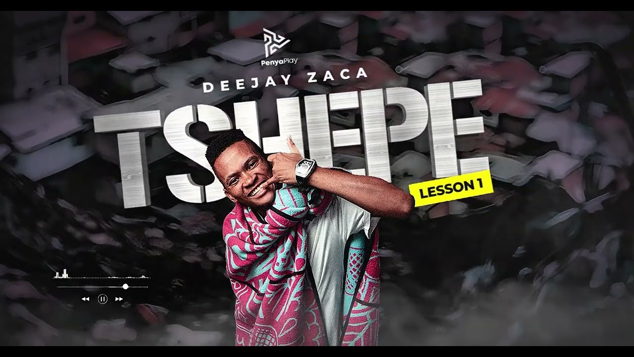 DeejayZaca –Tshepe (Lesson No. 1) EP