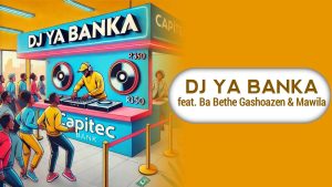 Makhadzi – Dj Ya Banka ft Ba Bethe Gashoazen and Mawila